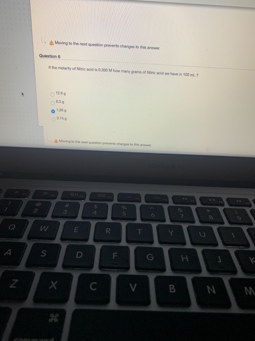 A Moving to the next question prevents changes to this answer, Question If the molarity of Nitric acid in 0.200 M how many gr