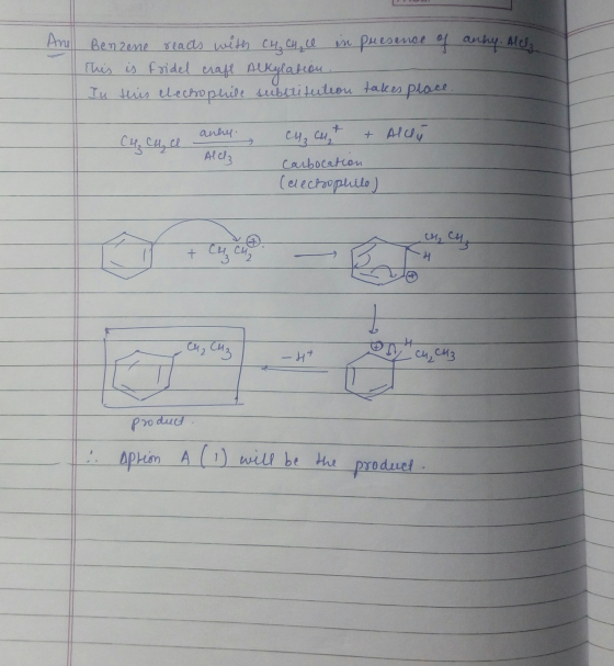 anhy. All And Benzene reacts with CH CH I in presence of This is Fridel craft Alkylation. In this electrophile substitution t