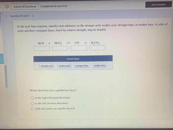 Save Answer Submit All Questions Completed 56 out of 65 Question 34 of 65 > In the acid-base reaction, classify each substanc