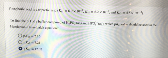 Phosphoric acid is a triprotic acid 9x0 K 6.2 x 108, and Ki 4.8 x 10-13) To find the phi of a buffer composed of H, PO (ag) a