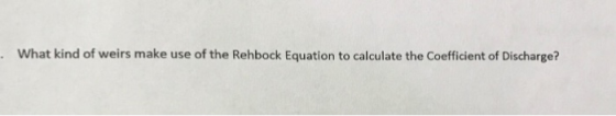 What kind of weirs make use of the Rehbock Equation to calculate the Coefficient of Discharge?