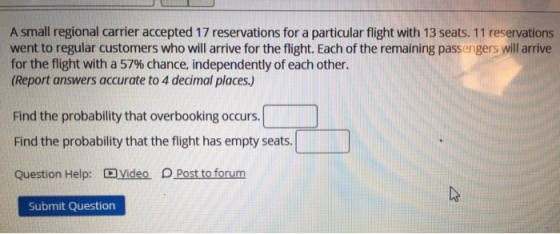 A small regional carrier accepted 17 reservations for a particular flight with 13 seats. 11 reservations went to regular cust