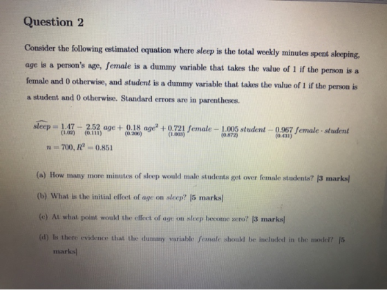 Question 2 Consider the following estimated equation where sleep is the total weekly minutes spent sleeping, age is a person