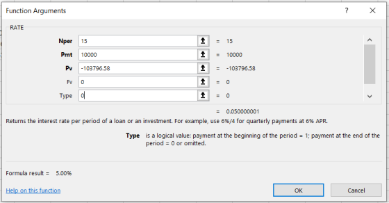 Function Arguments ? X RATE Nper Pmt 15 10000 PV -103796.58 1 1 1 1 1 = 15 = 10000 = -103796.58 = 0 = 0 Fv Type o = 0.0500000
