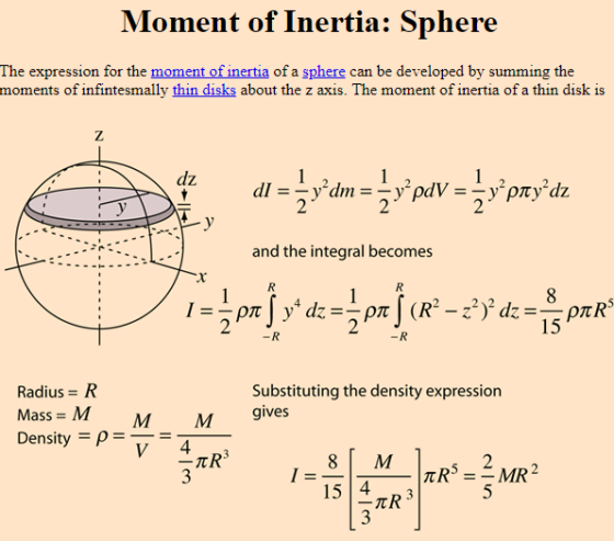 Moment of Inertia: Sphere The expression for the moment of inertia of a sphere can be developed by summing the moments of infintesmally thin disks about the z axis. The moment of inertia of a thin disk is 2 and the integral becomes 15 Radius IR Mass M M M Density p:_ Substituting the density expression gives 15