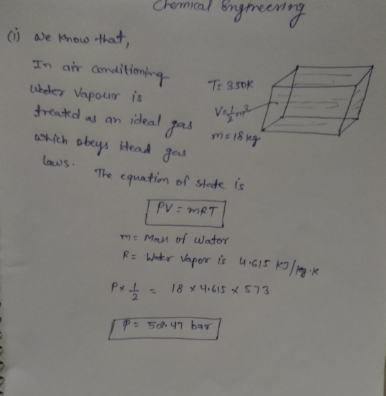 Chemical Engineering that, T: 350k () are know In air conditioning Weeter Vapour is treated gas ms 18 kg which obeys idead ga