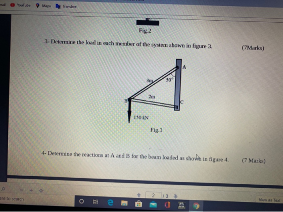 mail YouTube Maps Translate Fig.2 3- Determine the load in each member of the system shown in figure 3. (7Marks) А 3m 50° 2m