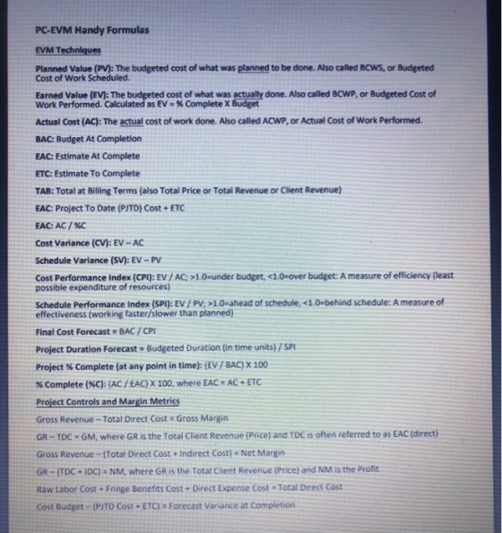 PC-EVM Handy Formulas EVM Techniques Planned Value (PV): The budgeted cost of what was planned to be done. Also called BCWS,