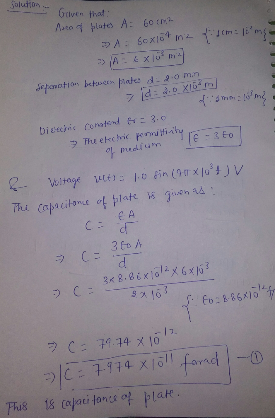 solution - Given that: of 11 cm = 10²m3 Area of plates A= 60 cm2 A = 60x107 m2 - A = 6x 103 m2 Separation between plates da d