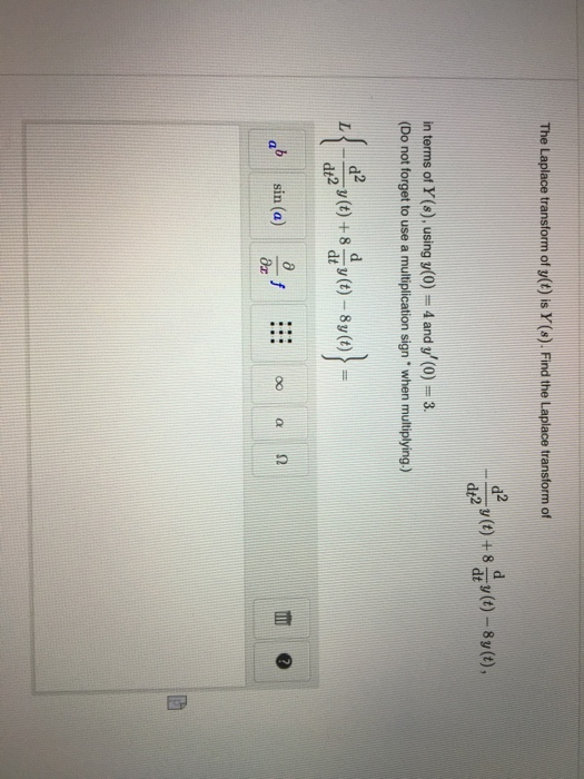 The Laplace transform of y(t) is Y(s). Find the Laplace transform of po py(e) + 8 minute) –80(), in terms of Y(s), using y(0)