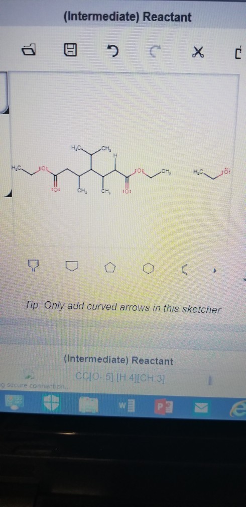 (Intermediate) Reactant 04 CH, i01 Tip: Only add curved arrows in this sketcher (Intermediate) Reactant CCIo- 51 [H 4ICH:3]