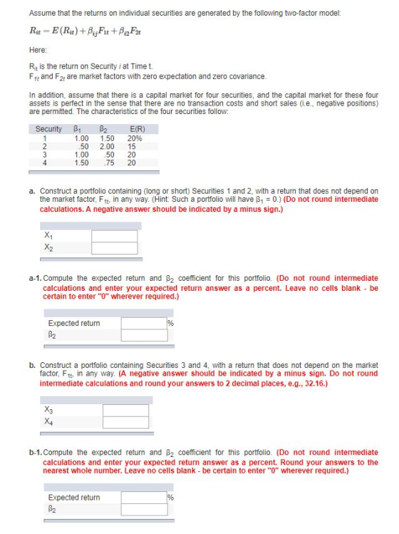 Assume that the returns on individual securities are generated by the following two-factor model: E(Rit)Bj Fıt + BgFu Rit Her