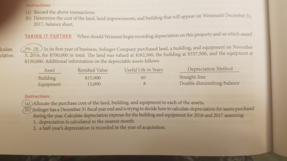 Instructions (a) Record the above transactions. (b) Determine the cost of the land, land improvements, and building that will