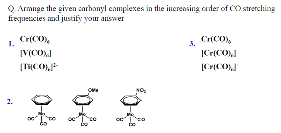 Q. Arrange the given carbonyl complexes in the increasing order of CO stretching frequencies and justify your answer 1. Cr(CO