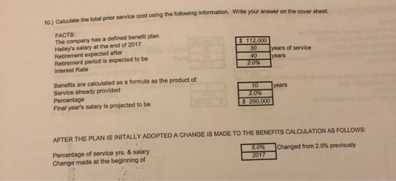 10) Calculate the total prior service cost using the following normation. Write your answer on the cover sheet FACTS: The com