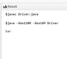 I.l. Result $javac Driver.java $java -Xmx128M -Xms16M Driver bar
