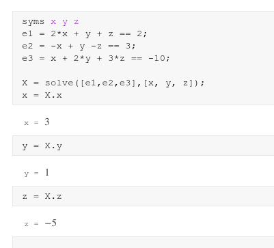 (D syms x y z 2*x + y + z == 2; e2 = -x + y - Z e 3 = x + 2 y + 3* z == -10; == 3 x solve (fel,e2, e3], [x, y, z]); X = X.X x