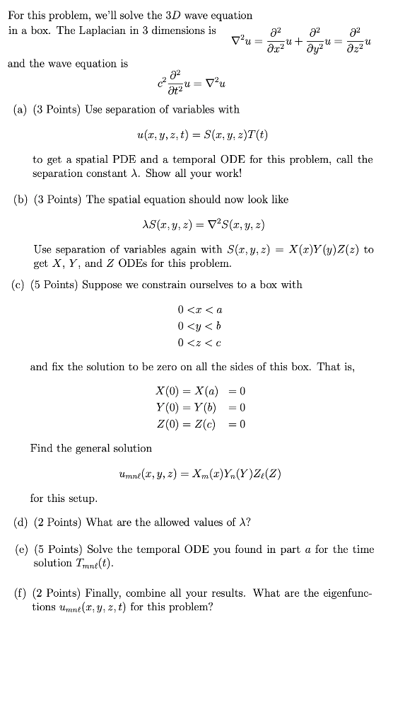 For this problem, well solve the 3D wave equation in a box. The Laplacian in 3 dimensions is a2 vu= a2 a2 ou + ay? U= and th