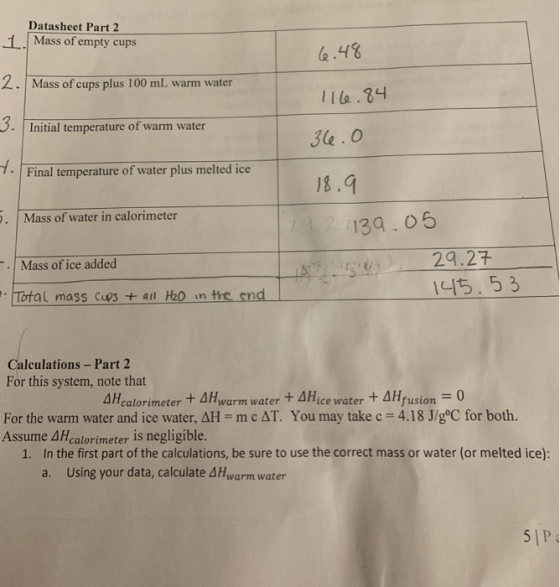Datasheet Part 2 1. Mass of empty cups 6.48 2. Mass of cups plus 100 mL warm water 116.84 3. Initial temperature of warm wate