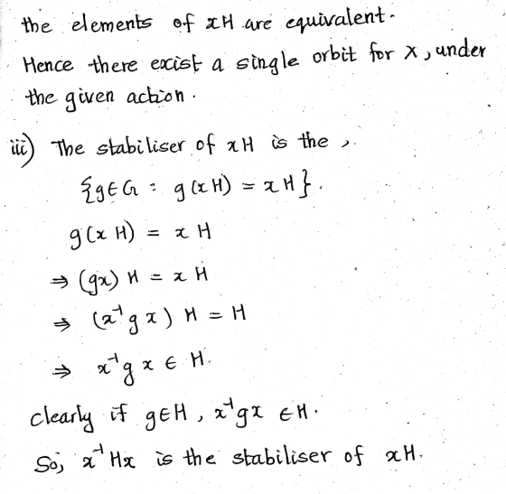 the elements ef xH are cquivalent Hence there exxist a stnale orbit for X , under the given achon ii) The stabiliser of H i