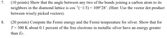 7. (10 points) Show that the angle between any two of the bonds joining a carbon atom to its neighbors in the diamond lattice