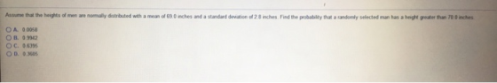 Assume that the heights of men are normally distributed with a mean of 690 inches and a standard deviation of 28 inches Find