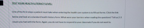 TEST YOUR HEALTH LITERACY LEVEL: One of the first steps a patient must take when entering the health care system is to fill o