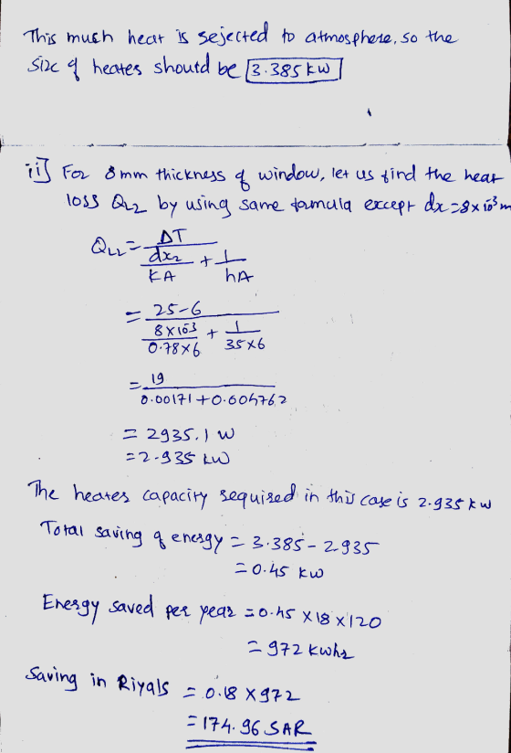 This much hear is sejected to atmosphere, so the size of heates should be (3.385kW] ii) For 8mm thickness a window, let us fi