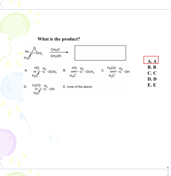 What is the product? CH30 CH3OH A. OCH, BHOLE-OCH. Mo OH | A.A B.B C.C D.D E. E HC HEC HC D. Hgco H2 НЕС-он E none of the abo