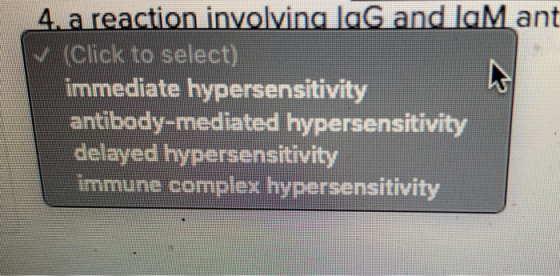 4. a reaction involving lag and laMant V (Click to select) immediate hypersensitivity antibody-mediated hypersensitivity dela