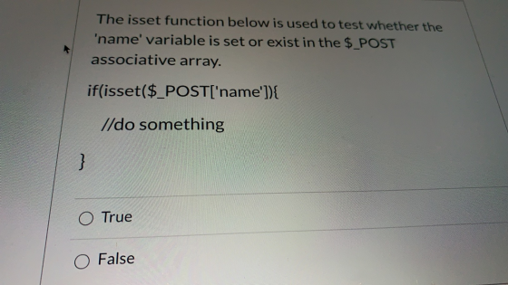 The isset function below is used to test whether the name variable is set or exist in the $_POST associative array. if(isse