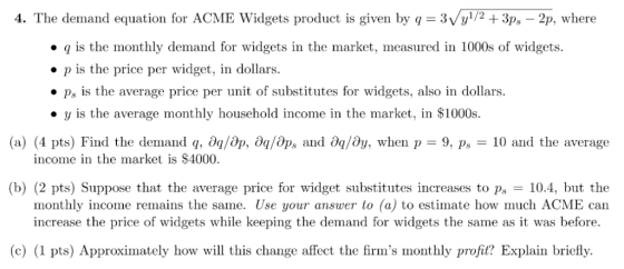 4. The demand equation for ACME Widgets product is given by q = 3Vy1/2 + 3ps – 2p, where • q is the monthly demand for widget