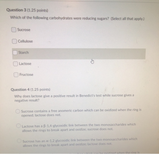Question 3 (1.25 points) Which of the following carbohydrates were reducing sugars? (Select all that apply.) Sucrose Cellulos