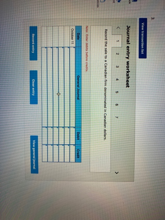 3 View transaction list Pok Journal entry worksheet 1 2 3 4 5 6 7 nt Record the sale to a Canadian firm denominated in Canadi