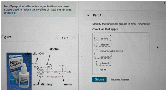 Neo-Synephrine is the active ingredient in some nose sprays used to reduce the swelling of nasal membranes. (Figure 1) Part A