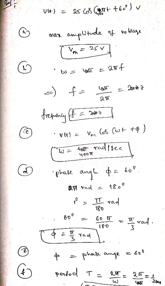 Ult) = 25.Cos Cut +60°). V . ③ max. amplitude of wo dlage m=25 = your = auf =) f= you = 2047 frequency of = 2t3 WH) = Im los
