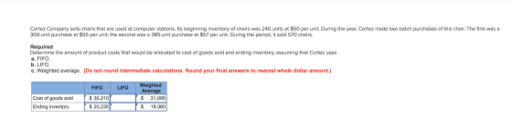Cortez Company sells chairs that are used at computer stations. Its beginning inventory of chairs was 240 units at $50 per un