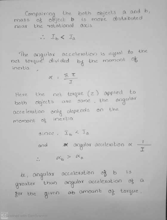mass Compairing the of object b the rotational both objects a and b, is distributed axis more near . Ib < Ia The angulor acce