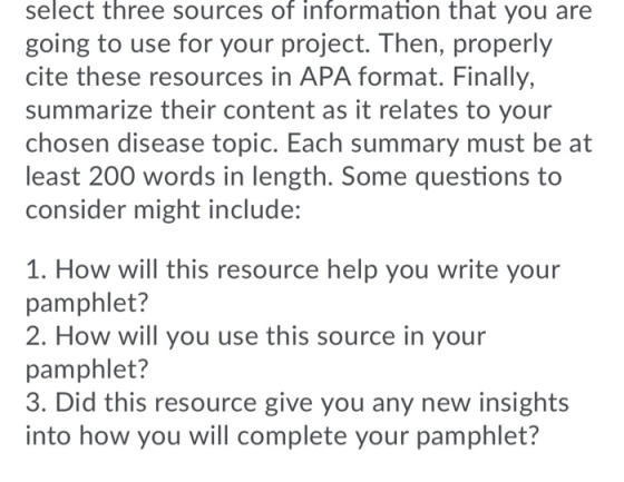 select three sources of information that you are going to use for your project. Then, properly cite these resources in APA fo
