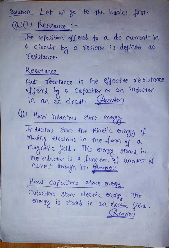 Saluten Let up go to thu basics frst i Resistance The offositon fesed to a de curetin Sesistance Reactance ba a ferister is deined But esctance is the eecive re sistance offered b a Cafacttor or an iaductor inan sArowe i) How ductors store ene nductos store the Kinetic eneo moving electri ns in metam。( a magaeic eld This ene tored me inductor is a function ef amount 와 How Cafactors store eneg Cafactors Store electic ene. the enegy is stofed ia an electic e