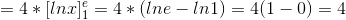 =4*[ln x]_{1}^{e}= 4*(ln e - ln 1)=4(1-0)=4