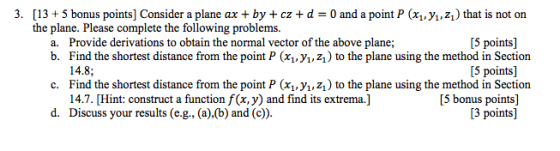 3. [13+ 5 bonus points] Consider a plane ax + by + cz + d = 0 and a point P (x1, 71,z2) that is not on the plane. Please comp