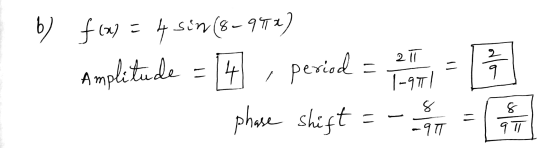 I b) fox = 4 sin (8-992) Amplitude = 4, peried = 1 phase shift = -40 phase