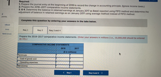 Required: 1. Prepare the journal entry at the beginning of 2018 to record the change in accounting principle. (Ignore income