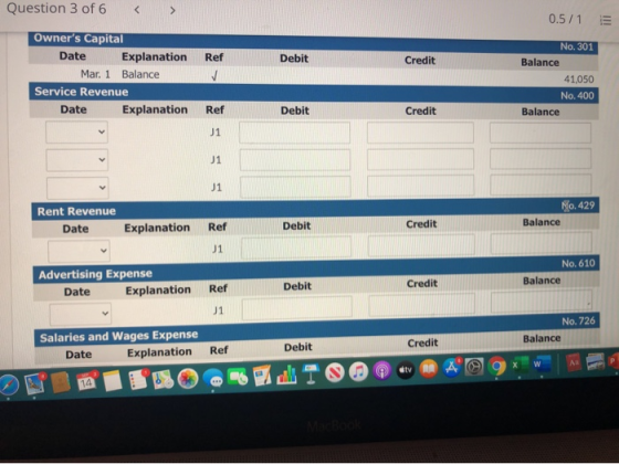 Question 3 of 6 < 0.5/1 Debit No. 301 Balance Credit Owners Capital Date Explanation Mar. 1 Balance Service Revenue Date Exp