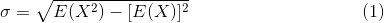sigma=sqrt{E(X^2)-[E(X)]^2}~~~~~~~~~~~~~~~~~~~~~~~~~~~~~(1)
