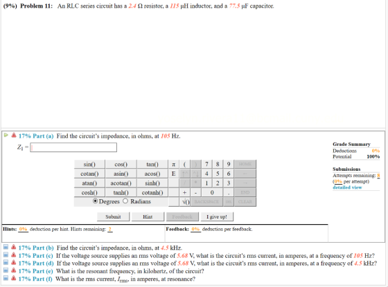 (9%) Problem 11: An RLC series circuit has a 2.4 2 resistor, a 115 uH inductor, and a 77.5 uF capacitor. DA 17% Part (a) Find