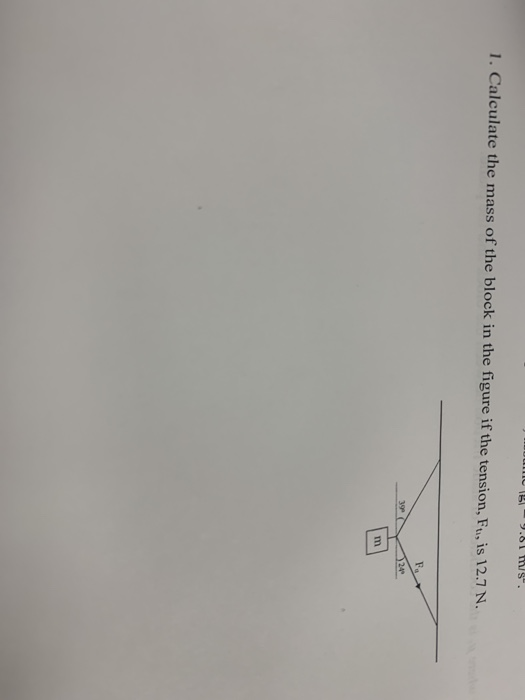 151 9.61 ms. 1. Calculate the mass of the block in the figure if the tension, Ftı, is 12.7 N.