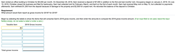 Sam rented an office building to Christian for $5,000 per month. On December 29, 2018, Sam received a deposit of $7,000 in ad