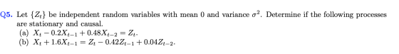 Q5. Let {Zt} be independent random variables with mean 0 and variance o?. Determine if the following processes are stationary